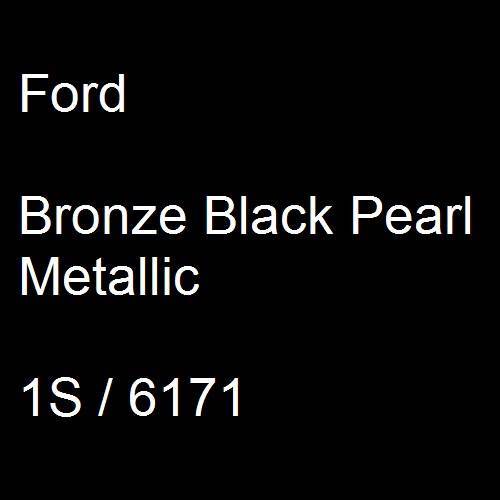Ford, Bronze Black Pearl Metallic, 1S / 6171.